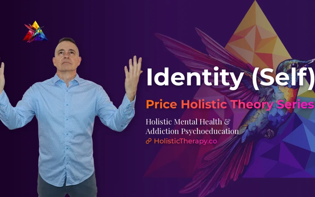 Price Holistic Theory Series – Identity (Self)