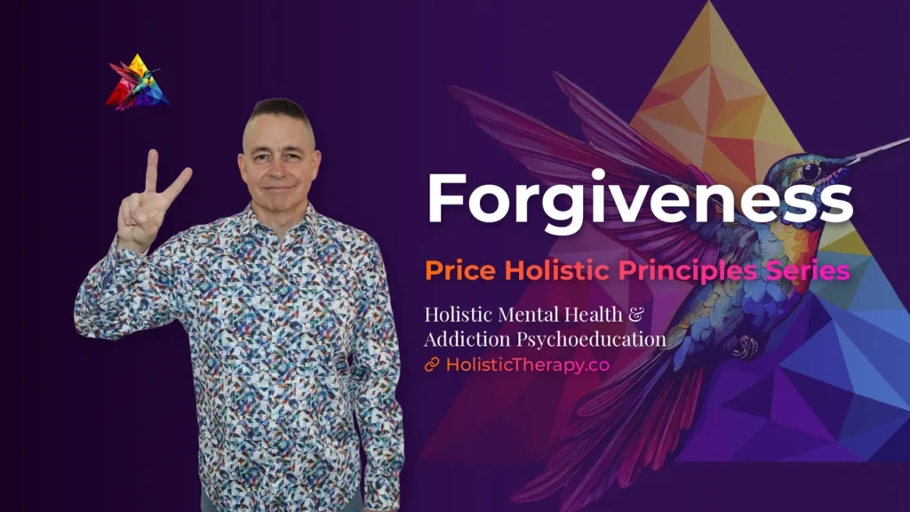 Price Holistic Principles Series – Forgiveness
