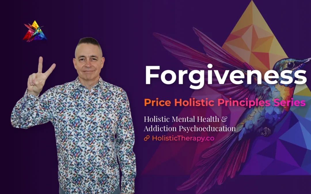 Price Holistic Principles Series – Forgiveness