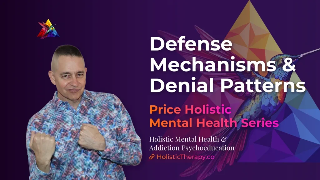 Price Holistic Mental Health Series - Defense Mechanisms & Denial Patterns